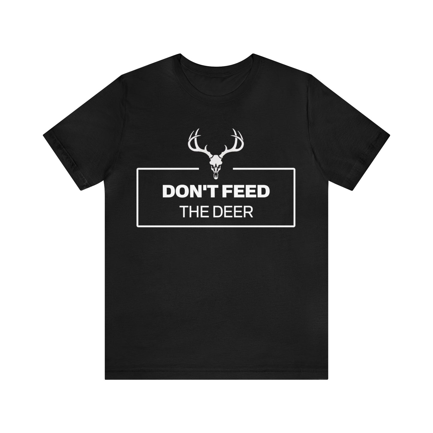 Don't Feed The Deer T-shirt